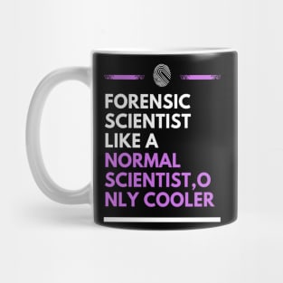 Forensic scientist like a normal scientist, only cooler Mug